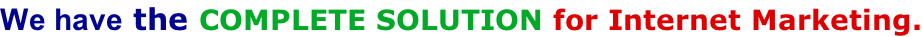 We have the complete solution for Internet Marketing.